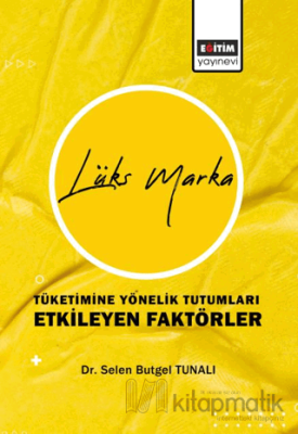 Lüks Marka Tüketimine Yönelik Tutumları Etkileyen Faktörler