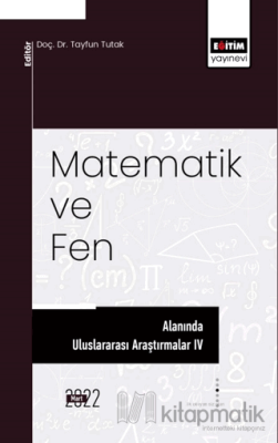 Matematik ve Fen Alanında Uluslararası Araştırmalar IV Kolektif