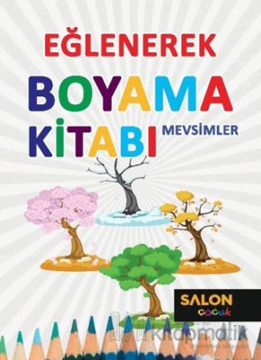 Mevsimler - Eğlenerek Boyama Kitabı