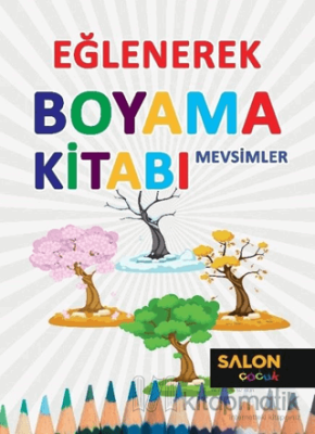 Mevsimler - Eğlenerek Boyama Kitabı Kolektif