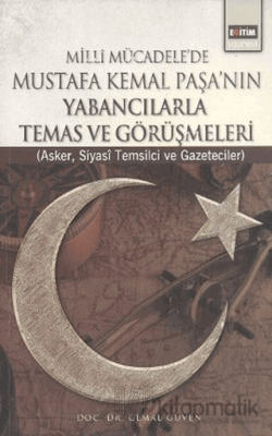 Milli Mücadele’de Mustafa Kemal Paşa’nın Yabancılarla Temas ve Görüşme