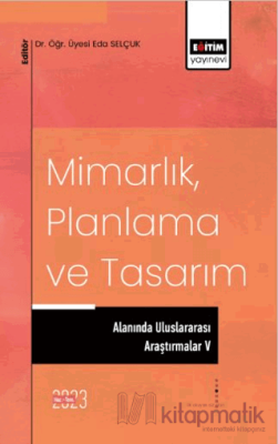 Mimarlık, Planlama ve Tasarım Alanında Uluslararası Araştırmalar 5
