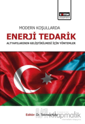 Modern Koşullarda Enerji Tedarik Altyapılarının Geliştirilmesi İçin Yö