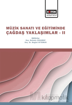 Müzik Sanatı ve Eğitiminde Çağdaş Yaklaşımlar II Kolektif