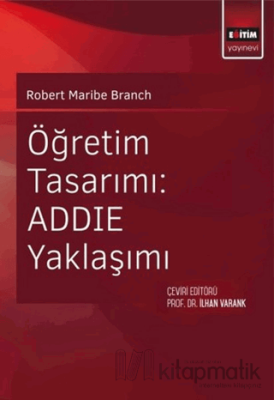 Öğretim Tasarımı: ADDİE Yaklaşımı Robert Maribe Branch