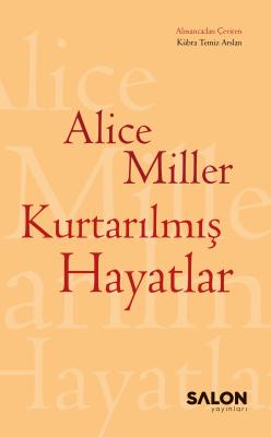Kurtarılmış Hayatlar Alice Miller