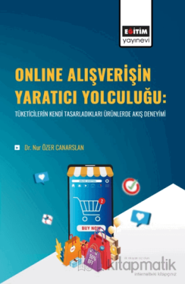 Online Alışverişin Yaratıcı Yolculuğu Nur Özer Canarslan