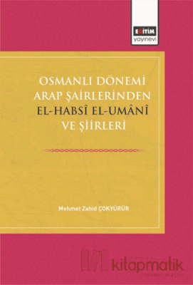 Osmanlı Dönemi Arap Şairlerinden El-Habsi Ve Şiirleri Mehmet Zahid ÇOK