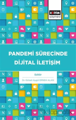 Pandemi Sürecinde Dijital İletişim Gülseli Aygül Ernek Alan