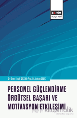 Personel Güçlendirme, Örgütsel Başarı ve Motivasyon Etkileşimi