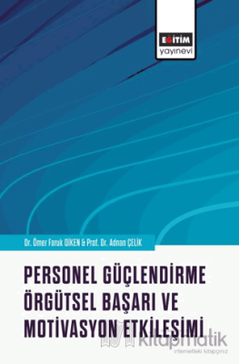 Personel Güçlendirme, Örgütsel Başarı ve Motivasyon Etkileşimi Ömer Fa