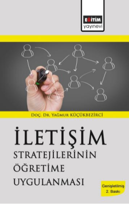 İletişim Stratejilerinin Öğretime Uygulanması Yağmur Küçükbezirci