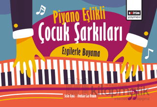 Piyano Eşlikli Çocuk Şarkıları: Ezgilerle Boyama Selin Oyan