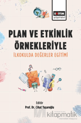 Plan ve Etkinlik Örnekleriyle İlkokulda Değerler Eğitimi