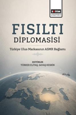 Fısıltı Diplomasisi: Türkiye Ulus Markasının ASMR Bağlamı Türker Elita