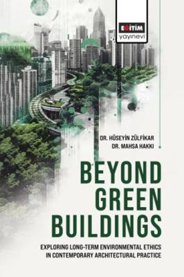 Beyond Green Buildings: Exploring Long-Term Environmenta Ethics in Con