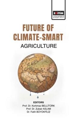 Future of Climate-Smart Agriculture Korkmaz Bellitürk
