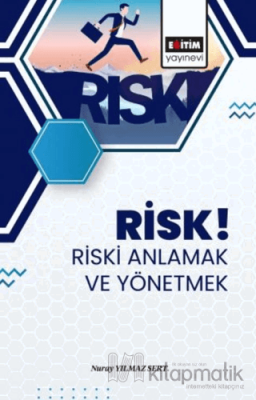Risk! Riski Anlamak ve Yönetmek Nuray Yılmaz Sert