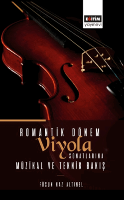 Romantik Dönem Viyola Sonatlarına Müzikal ve Teknik Bakış Füsun Naz Al