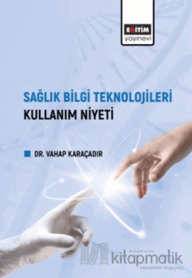 Sağlık Bilgi Teknolojileri Kullanım Niyeti Vahap Karaçadır