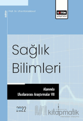 Sağlık Bilimleri Alanında Uluslararası Araştırmalar 7 Ufuk Karadavut