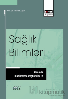 Sağlık Bilimleri Alanında Uluslararası Araştırmalar IV Kolektif