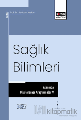 Sağlık Bilimleri Alanında Uluslararası Araştırmalar V Kolektif