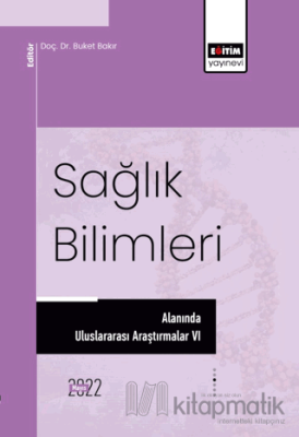 Sağlık Bilimleri Alanında Uluslararası Araştırmalar VI