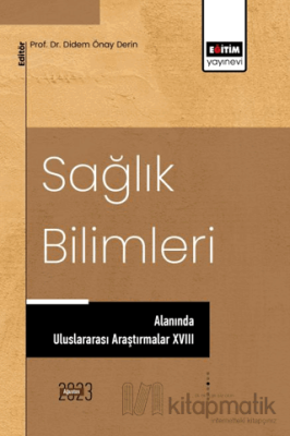 Sağlık Bilimleri Alanında Uluslararası Araştırmalar XVIII Kolektif