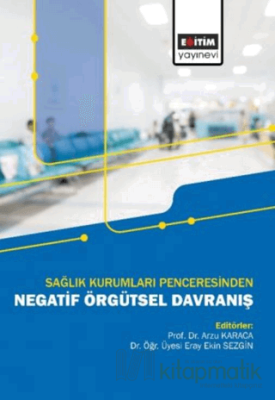 Sağlık Kurumları Penceresinden Negatif Örgütsel Davranış Kolektif