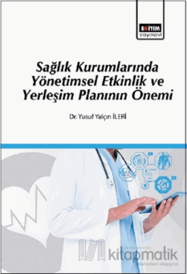 Sağlık Kurumlarında Yönetimsel Etkinlik ve Yerleşim Planının Önemi Yus