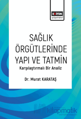 Sağlık Örgütlerinde Yapı ve Tatmin Murat Karataş