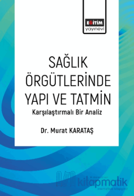 Sağlık Örgütlerinde Yapı ve Tatmin