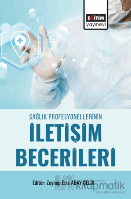 Sağlık Profesyonellerinin İletişim Becerileri Zeynep Esra Abay Çelik