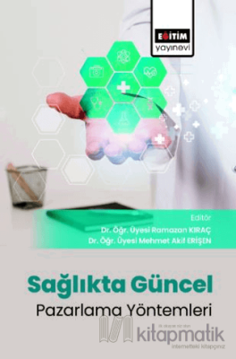 Sağlıkta Güncel Pazarlama Yöntemleri Evrimi Ramazan Kıraç