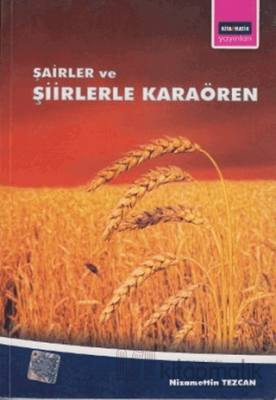 Şairler ve Şiirlerle Karaören Nizamettin Tezcan