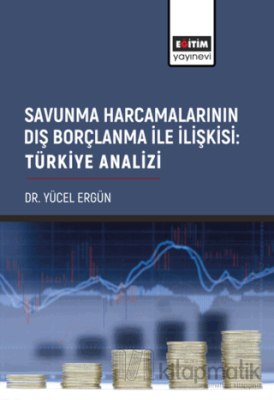 Savunma Harcamalarının Dış Borçlanma İle İlişkisi: Türkiye Analizi
