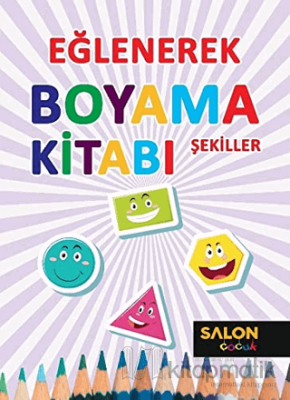 Şekiller - Eğlenerek Boyama Kitabı Kolektif