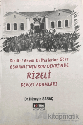 Sicill-i Ahval Defterlerine Göre Osmanlı'nın Son Devri'nde Rizeli Devl