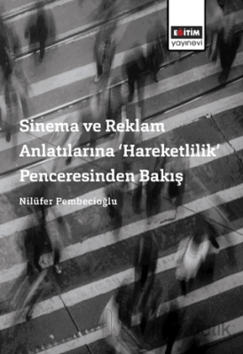 Sinema ve Reklam Anlatılarına ‘Hareketlilik’ Penceresinden Bakış Emine