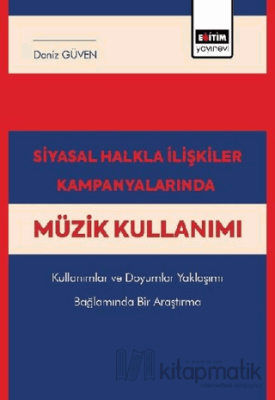 Siyasal Halkla İlişkiler Kampanyalarında Müzik Kullanımı Deniz Güven