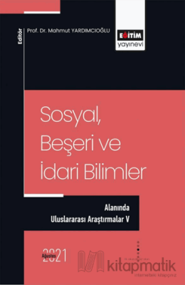 Sosyal,Beşeri ve İdari Bilimler Alanında Uluslararası Araştırmalar 5 K