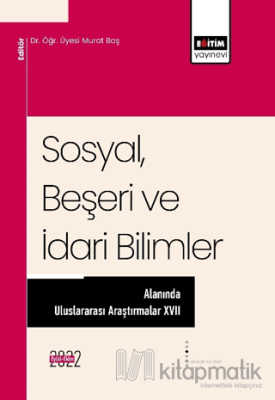 Sosyal, Beşeri ve İdari Bilimler Alanında Uluslararası Araştırmalar XV