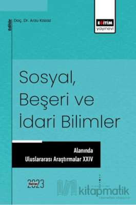 Sosyal, Beşeri ve İdari Bilimler Alanında Uluslararası Araştırmalar XV