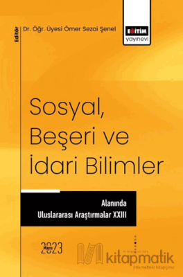 Sosyal, Beşeri ve İdari Bilimler Alanında Uluslararası Araştırmalar XXIII