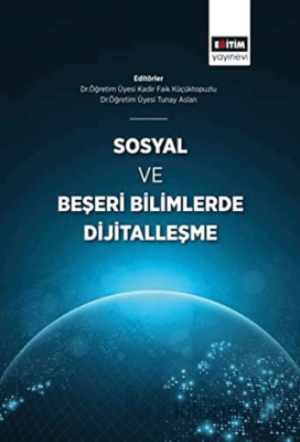 Sosyal ve Beşeri Bilimlerde Dijitalleşme Kadir Faik Küçüktopuzlu