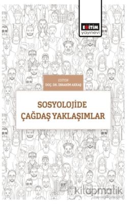 Sosyolojide Çağdaş Yaklaşımlar İbrahim Akkaş