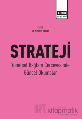 Strateji - Yönetsel Bağlam Çerçevesinde Güncel Okumalar Kolektif
