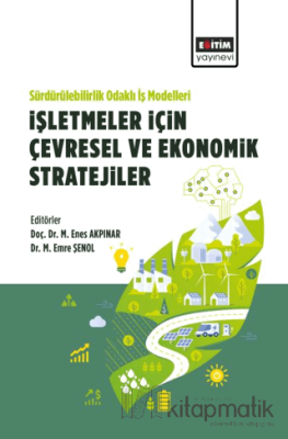 Sürdürülebilirlik Odaklı İş Modelleri: İşletmeler İçin Çevresel ve Ekonomik Stratejiler