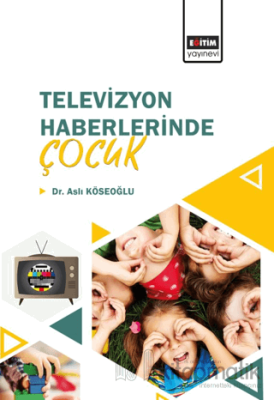 Televizyon Haberlerinde Çocuk Aslı KÖSEOĞLU